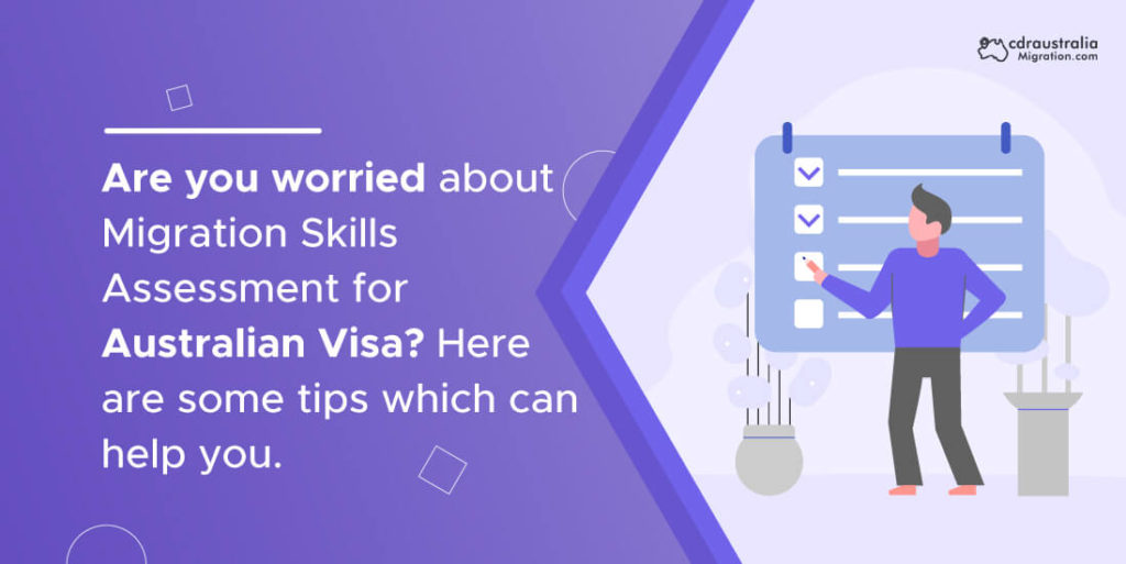 Are you worried about Migration Skills Assessment for Australian Visa? Here are some tips which can help you.