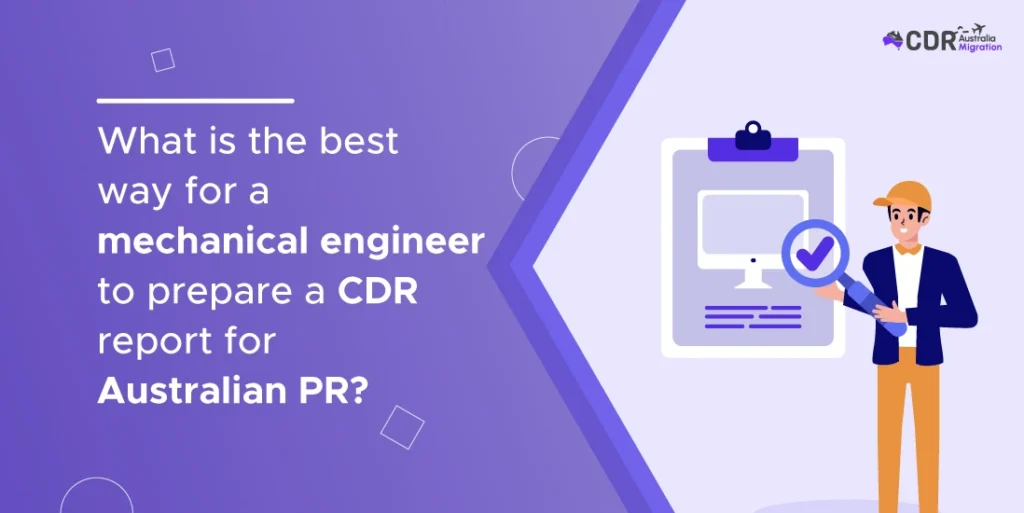 What is the best way for a mechanical engineer to prepare a Cdr report for Australian PR