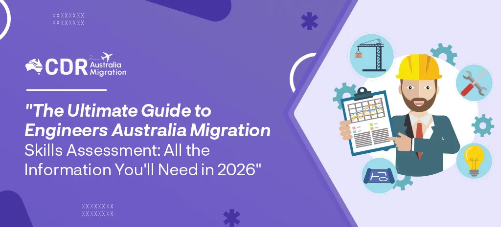 The Ultimate Guide to Engineers Australia Migration Skills Assessment: All the Information You'll Need in 2026